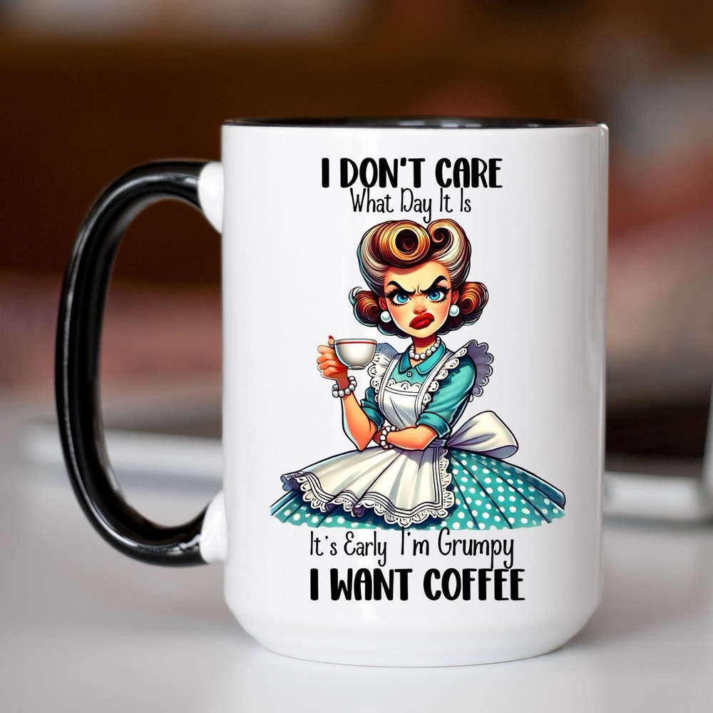 Coffee Mug, I Don't‎ Care What Day It Is Coffee Mug, Funny Coffee Cup